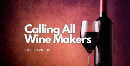 Calling All Wine Makers - LMC Express