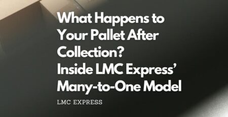LMC Express - what happens to my pallet after collection