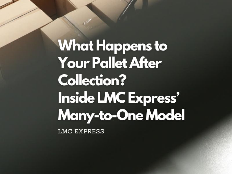 LMC Express - what happens to my pallet after collection